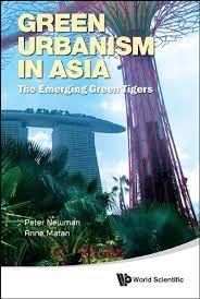 Review the book “Green Urbanism in Asia: the Emerging Green Tigers” by Newman and Matan